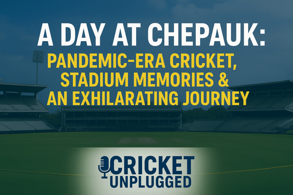 "A Day at Chepauk: Pandemic-Era Cricket, Stadium Memories & An Exhilarating Journey" with Chepauk stadium in the background.