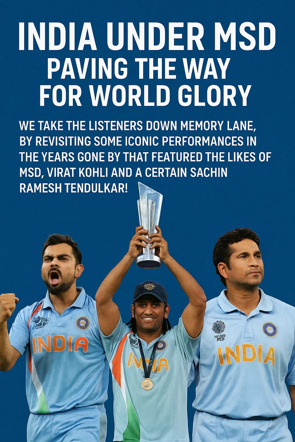 MS Dhoni lifting a cricket trophy with Virat Kohli cheering and Sachin Tendulkar standing alongside, symbolizing India’s cricketing glory